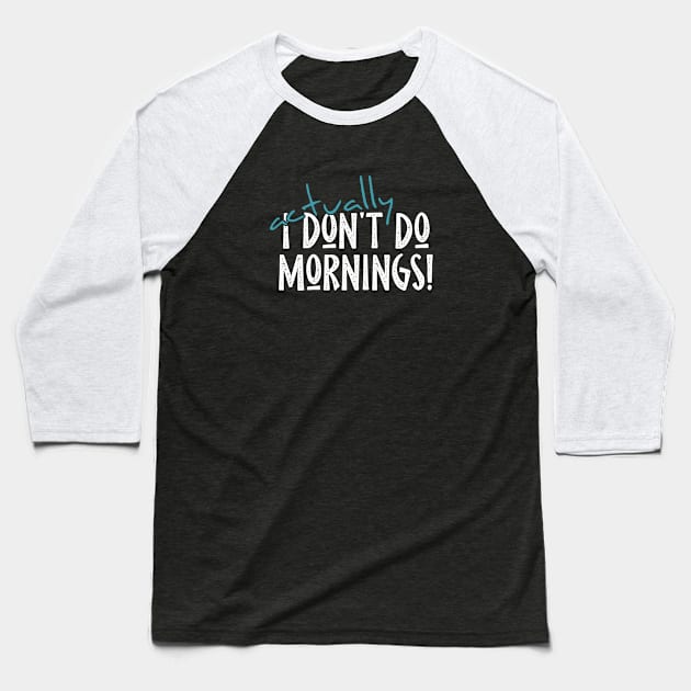 Actually I Don't Do Mornings Lazybones Saying Baseball T-Shirt by SkizzenMonster